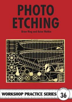 Photo Etching (Workshop Practice) - Book #36 of the Workshop Practice Series