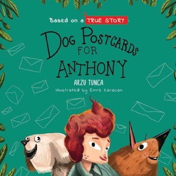 Paperback Dog Postcards for Anthony: Based on a True Story of a Boy With Leukemia Book