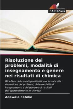 Paperback Risoluzione dei problemi, modalità di insegnamento e genere nei risultati di chimica [Italian] Book