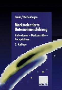 Paperback Marktorientierte Unternehmensführung: Reflexionen -- Denkanstöße -- Perspektiven [German] Book