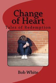 Paperback Change of Heart: Tales of Redemption Book