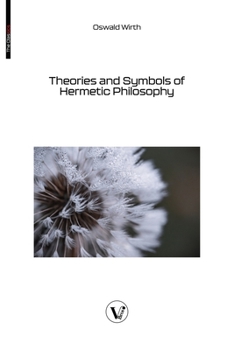 Theories and Symbols of Hermetic Philosophy