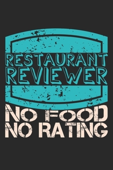 Paperback Restaurant Reviewer - No Food, No Rating: Notebook A5 Size, 6x9 inches, 120 dotted dot grid Pages, Food Critic Restaurant Tester Review Rating Book