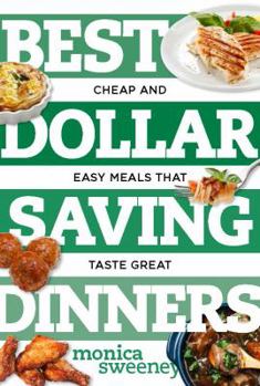 Paperback Best Dollar Saving Dinners: Cheap and Easy Meals That Taste Great Book