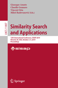Similarity Search and Applications : 12th International Conference, SISAP 2019, Newark, NJ, USA, October 2-4, 2019, Proceedings
