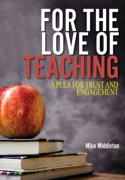 Paperback For the Love of Teaching: A plea for trust and engagement Book