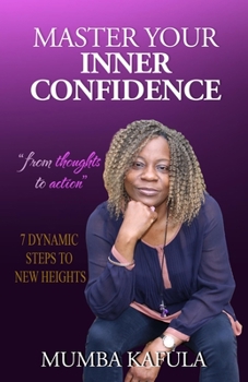 Paperback Master Your Inner Confidence: 7 Dynamic Steps To New Heights Book