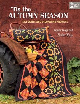 Paperback 'tis the Autumn Season: Fall Quilts and Decorating Projects Book