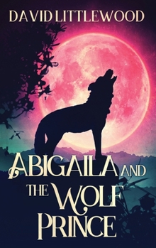 Hardcover Abigaila And The Wolf Prince [Large Print] Book