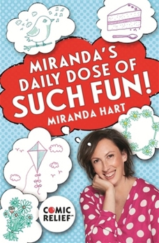 Paperback Miranda's Daily Dose of Such Fun!: 365 Joy-Filled Tasks to Make Your Life More Engaging, Fun, Caring and Jolly Book