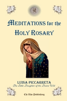 Paperback Meditations for the Holy Rosary: From the Writings of the Servant of God Luisa Piccarreta Book