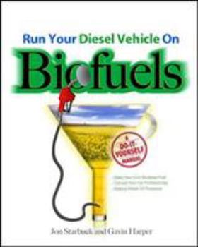 Paperback Run Your Diesel Vehicle on Biofuels: A Do-It-Yourself Manual: A Do-It-Yourself Manual Book