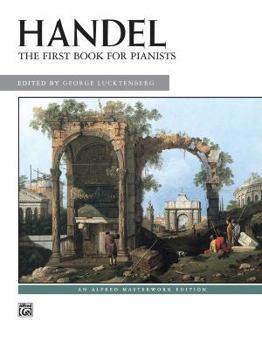 Paperback Handel -- First Book for Pianists (Alfred Masterwork Edition) Book