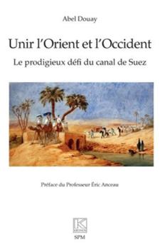 Unir l’Orient et l’Occident: Le prodigieux défi du canal de Suez (Kronos)