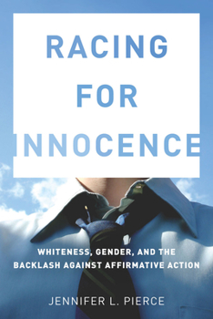 Hardcover Racing for Innocence: Whiteness, Gender, and the Backlash Against Affirmative Action Book