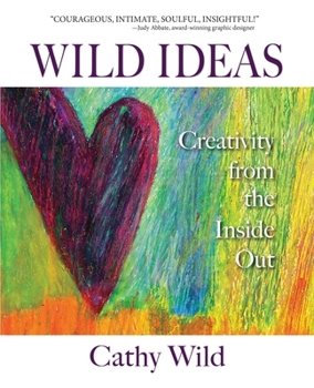 Paperback Wild Ideas: Creativity from the Inside Out Book