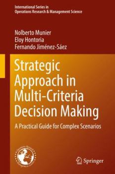 Hardcover Strategic Approach in Multi-Criteria Decision Making: A Practical Guide for Complex Scenarios Book