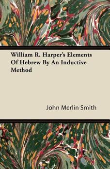 Paperback William R. Harper's Elements Of Hebrew By An Inductive Method Book