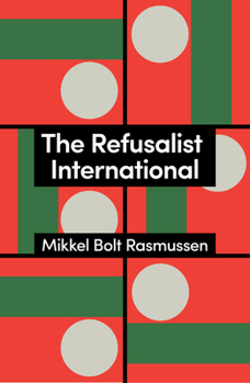 Hardcover The Refusalist International: A Theory of the New Protest Cycle Book