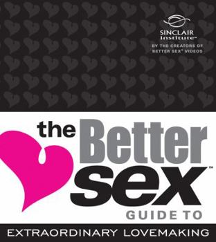 Hardcover The Better Sex Guide to Extraordinary Lovemaking Book