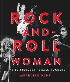 Hardcover Rock-And-Roll Woman: The 50 Fiercest Female Rockers Book