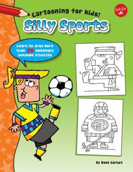Library Binding Silly Sports: Learn to Draw More Than 20 Amazingly Awesome Athletes Book