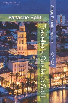 Traveler's Guide to Split: Panache Split (Panache Travel Guides with Pictures)