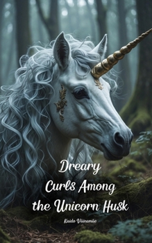 Paperback Dreary Curls Among the Unicorn Husk Book