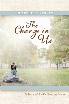 Paperback The Change in Us: A Story of God's Healing Power Book
