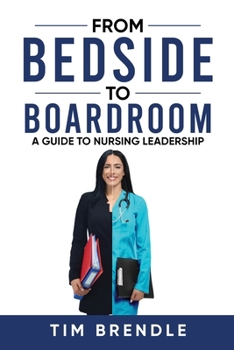 Paperback From Bedside to Boardroom: A Guide to Nursing Leadership Book