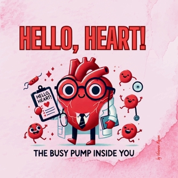 Paperback Hello, Heart!: The Busy Pump Inside You Book