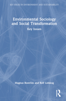 Environmental Sociology and Social Transformation: Key Issues (Key Issues in Environment and Sustainability)