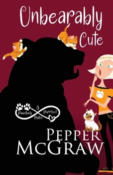 Unbearably Cute - Book  of the A Pawsitively Purrfect Match