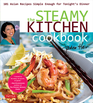 Paperback The Steamy Kitchen Cookbook: 101 Asian Recipes Simple Enough for Tonight's Dinner Book