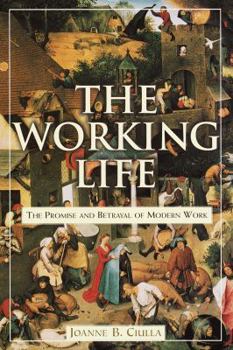 Hardcover The Working Life: The Promise and Betrayal of Modern Work Book