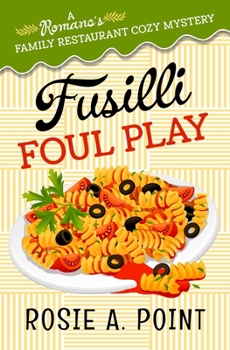 Fusilli Foul Play - Book #3 of the Romano's Family Restaurant