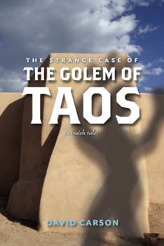 Paperback The Strange Case of the Golem of Taos: (a truish tale) Book