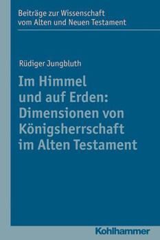 Paperback Im Himmel Und Auf Erden: Dimensionen Von Konigsherrschaft Im Alten Testament [German] Book