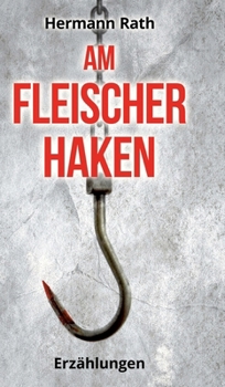 Hardcover Am Fleischerhaken: Erzählungen [German] Book
