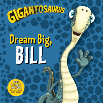 Gigantosaurus: Dream Big, Bill - Book  of the Gigantosaurus
