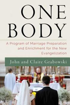 Paperback One Body: A Program of Marriage Preparation and Enrichment for the New Evangelization Book