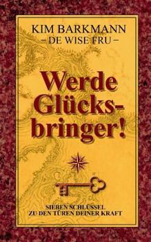 Paperback Werde Glücksbringer!: Sieben Schlüssel zu den Türen deiner Kraft [German] Book