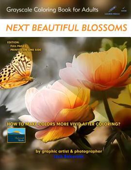 Paperback Next Beautiful Blossoms - Grayscale Coloring Book for Adults: Edition: Full pages Book