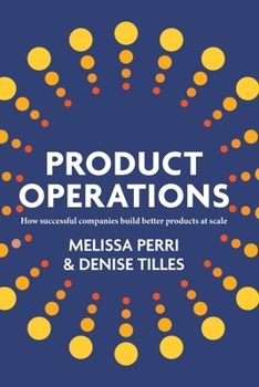 Paperback Product Operations: How successful companies build better products at scale Book