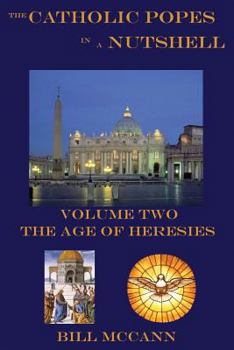 Paperback The Catholic Popes in a Nutshelll Volume 2: The Age of Heresies Book