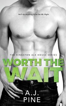 Worth the Wait - Book #4 of the Kingston Ale House