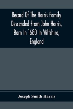 Paperback Record Of The Harris Family Descended From John Harris, Born In 1680 In Wiltshire, England Book