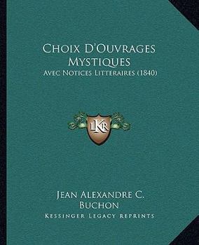 Choix D'Ouvrages Mystiques: Avec Notices Litteraires (1840)