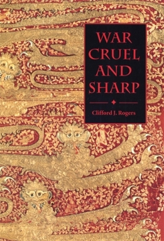 Hardcover War Cruel and Sharp: English Strategy Under Edward III, 1327-1360 Book