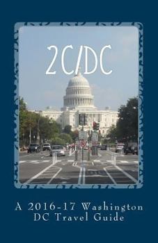 Paperback 2c/DC: A 2016-17 Washington DC Travel Guide Book